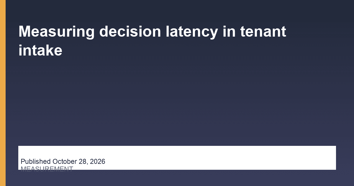 Measuring decision latency in tenant intake research illustration