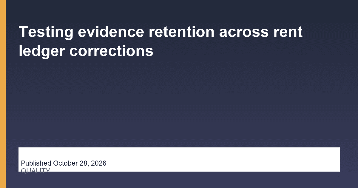 Testing evidence retention across rent ledger corrections research illustration