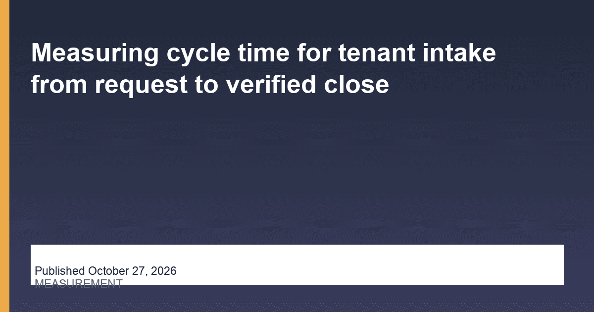 Measuring cycle time for tenant intake from request to verified close research illustration